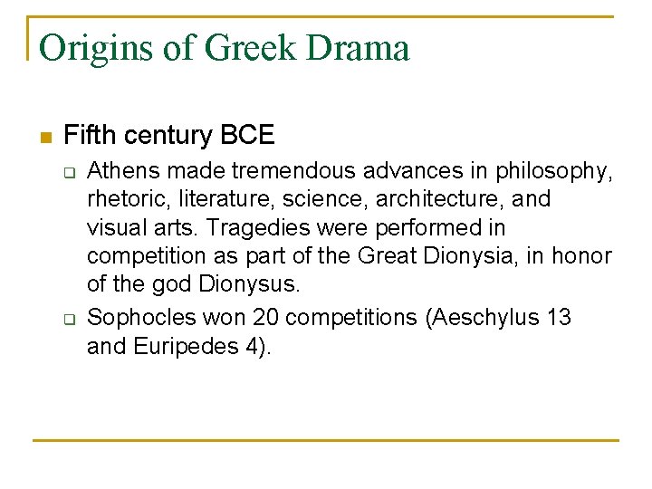 Origins of Greek Drama n Fifth century BCE q q Athens made tremendous advances