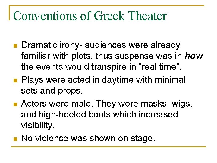 Conventions of Greek Theater n n Dramatic irony- audiences were already familiar with plots,