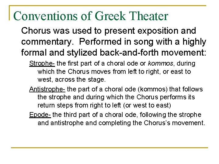 Conventions of Greek Theater Chorus was used to present exposition and commentary. Performed in