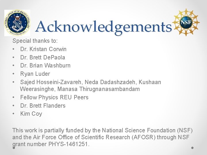 Acknowledgements Special thanks to: • Dr. Kristan Corwin • Dr. Brett De. Paola •