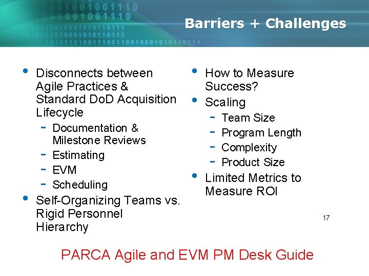 Barriers + Challenges • Disconnects between Agile Practices & Standard Do. D Acquisition Lifecycle