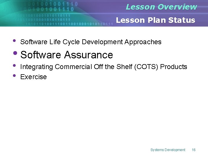 Lesson Overview Lesson Plan Status • Software Life Cycle Development Approaches • • Integrating