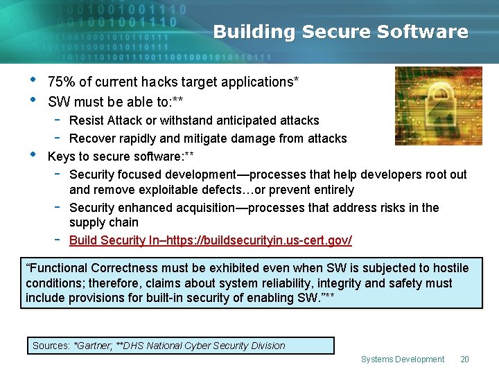 Building Secure Software • • • 75% of current hacks target applications* SW must
