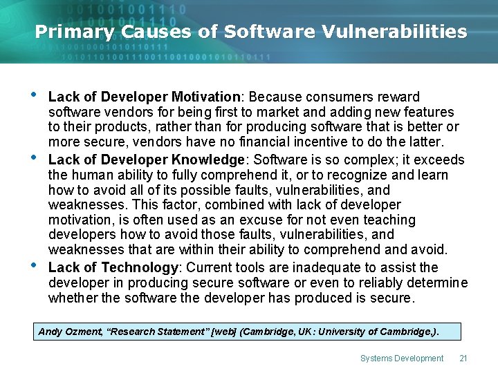 Primary Causes of Software Vulnerabilities • • • Lack of Developer Motivation: Because consumers