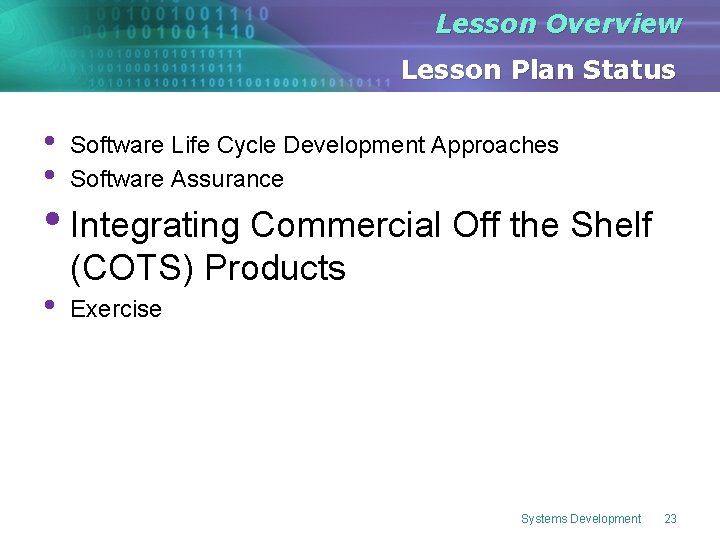 Lesson Overview Lesson Plan Status • • Software Life Cycle Development Approaches Software Assurance