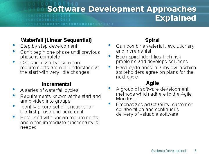 Software Development Approaches Explained • • Waterfall (Linear Sequential) Step by step development Can’t