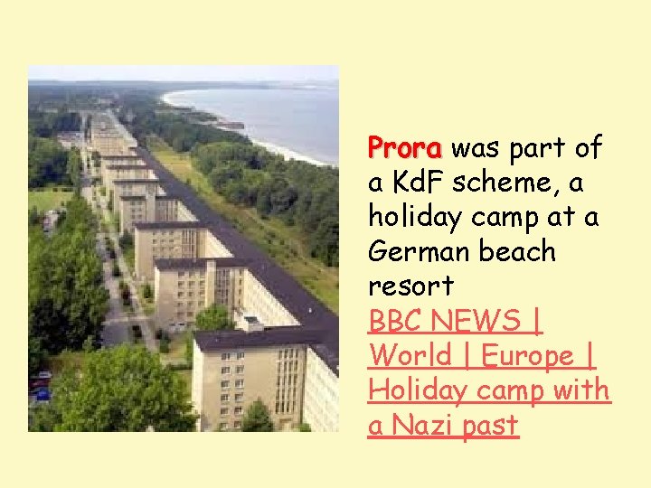 Prora was part of a Kd. F scheme, a holiday camp at a German