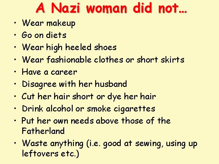  • • • A Nazi woman did not… Wear makeup Go on diets