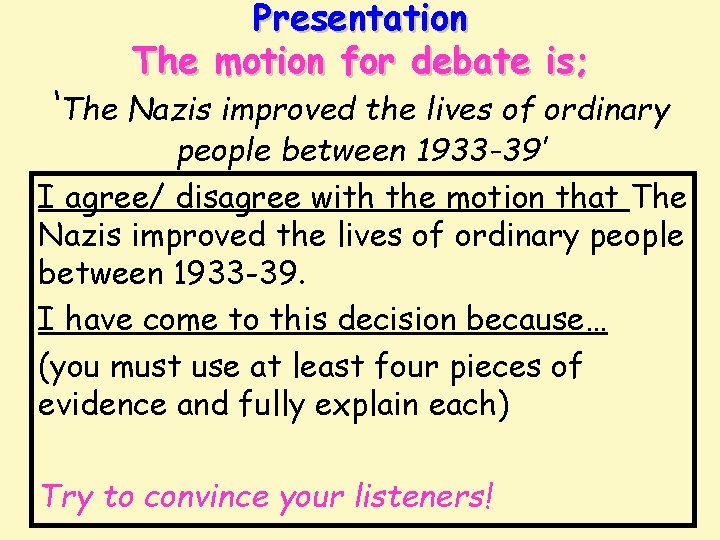 Presentation The motion for debate is; ‘The Nazis improved the lives of ordinary people