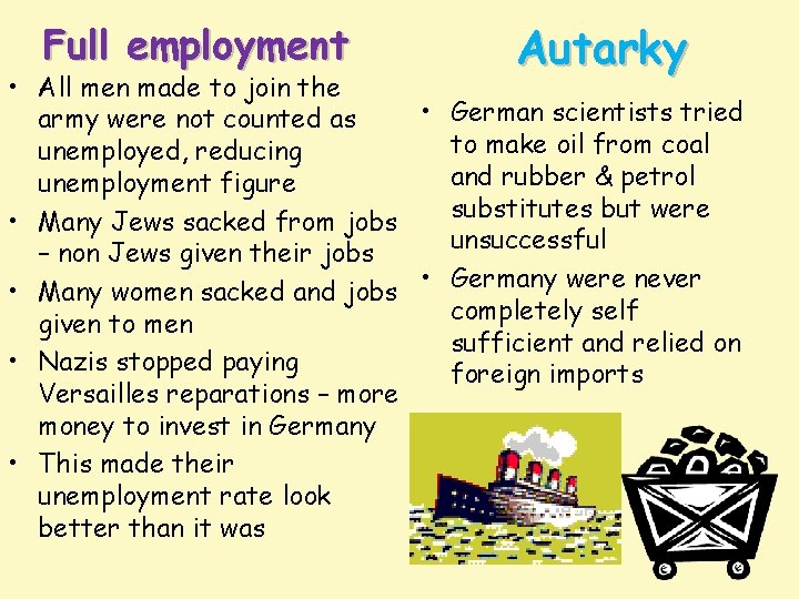 Full employment Autarky • All men made to join the • German scientists tried