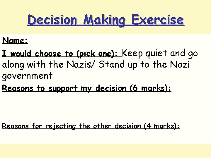 Decision Making Exercise Name: I would choose to (pick one): Keep quiet and go