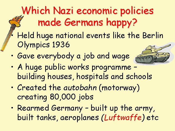 Which Nazi economic policies made Germans happy? • Held huge national events like the