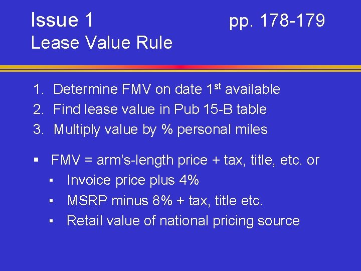 Issue 1 pp. 178 -179 Lease Value Rule 1. Determine FMV on date 1