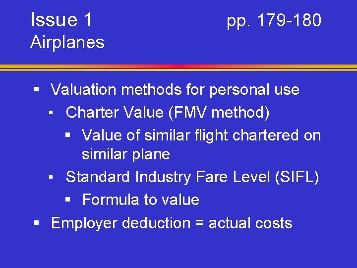 Issue 1 pp. 179 -180 Airplanes § Valuation methods for personal use ▪ Charter