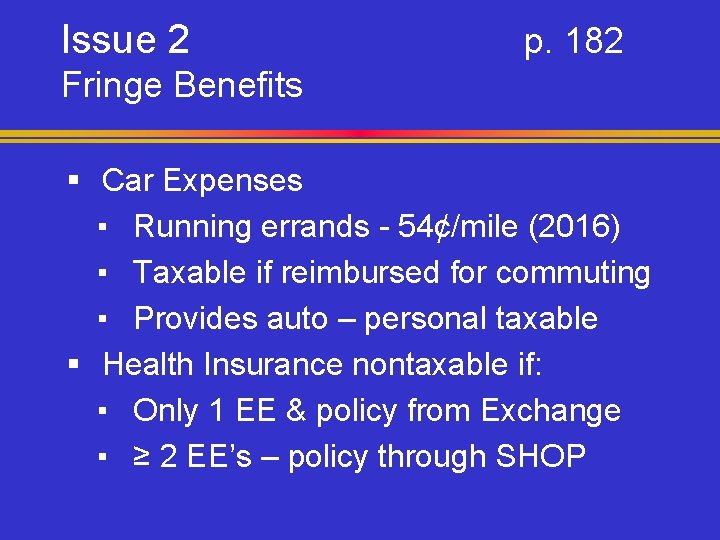 Issue 2 p. 182 Fringe Benefits § Car Expenses ▪ Running errands - 54¢/mile