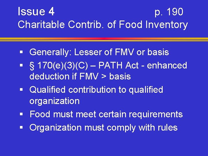 Issue 4 p. 190 Charitable Contrib. of Food Inventory § Generally: Lesser of FMV