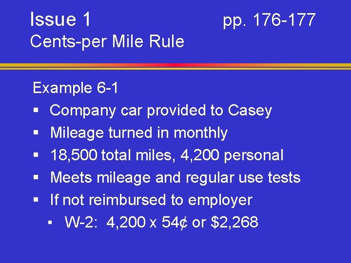 Issue 1 pp. 176 -177 Cents-per Mile Rule Example 6 -1 § Company car