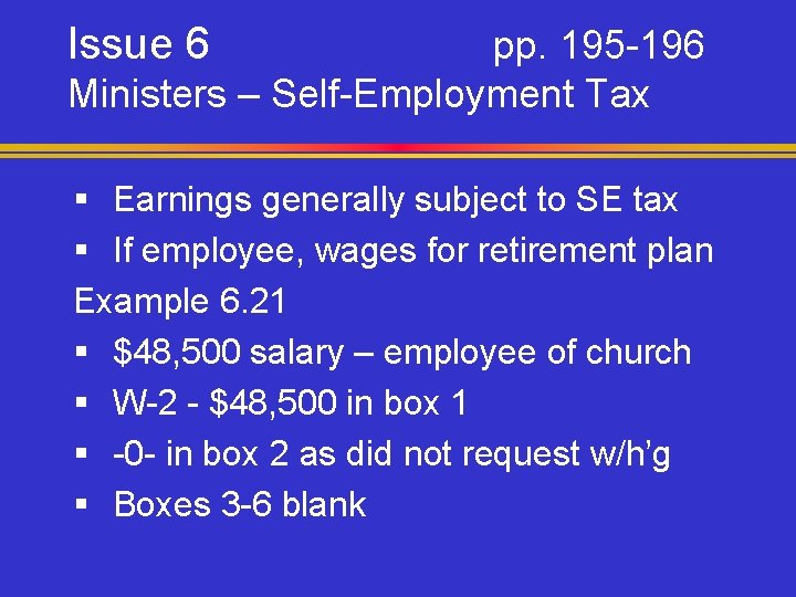 Issue 6 pp. 195 -196 Ministers – Self-Employment Tax § Earnings generally subject to