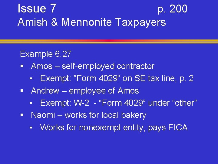 Issue 7 p. 200 Amish & Mennonite Taxpayers Example 6. 27 § Amos –