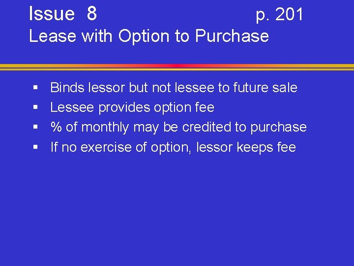 Issue 8 p. 201 Lease with Option to Purchase § § Binds lessor but