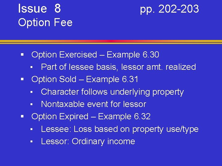 Issue 8 pp. 202 -203 Option Fee § Option Exercised – Example 6. 30
