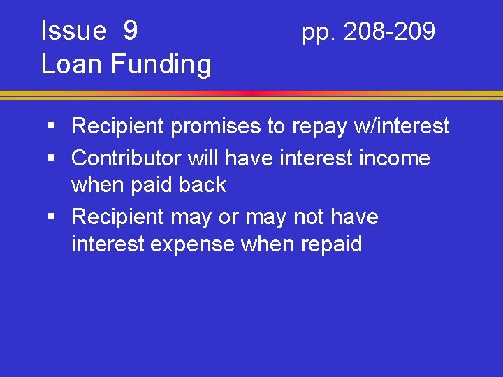 Issue 9 Loan Funding pp. 208 -209 § Recipient promises to repay w/interest §