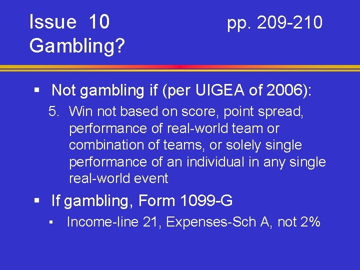 Issue 10 Gambling? pp. 209 -210 § Not gambling if (per UIGEA of 2006):