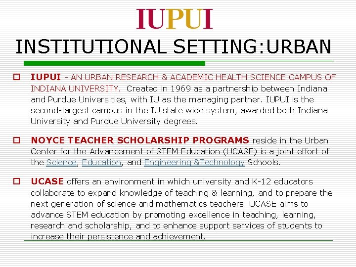 INSTITUTIONAL SETTING: URBAN o IUPUI - AN URBAN RESEARCH & ACADEMIC HEALTH SCIENCE CAMPUS