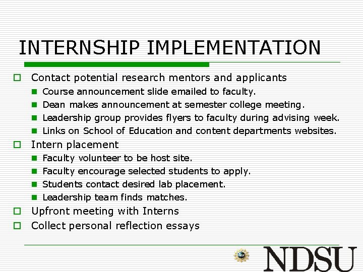 INTERNSHIP IMPLEMENTATION o Contact potential research mentors and applicants n n Course announcement slide