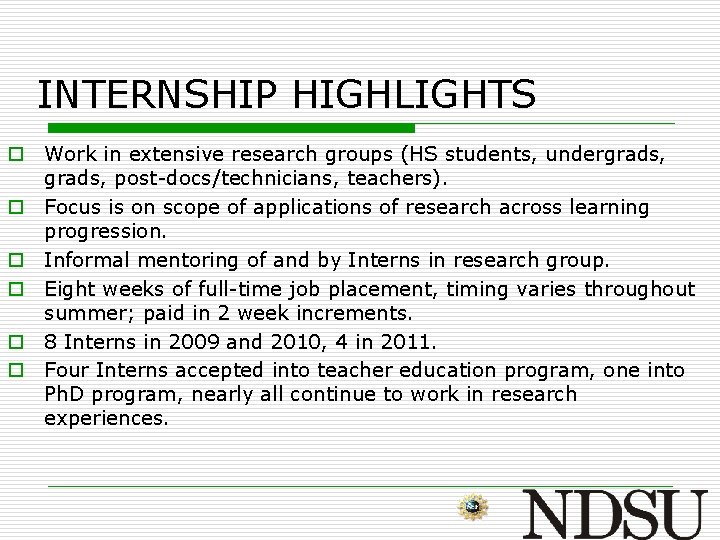 INTERNSHIP HIGHLIGHTS o Work in extensive research groups (HS students, undergrads, post-docs/technicians, teachers). o