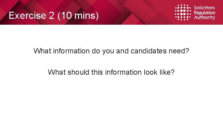 Exercise 2 (10 mins) What information do you and candidates need? What should this