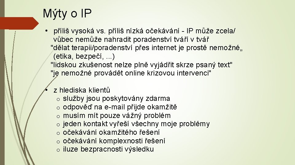 Mýty o IP • příliš vysoká vs. příliš nízká očekávání IP může zcela/ vůbec