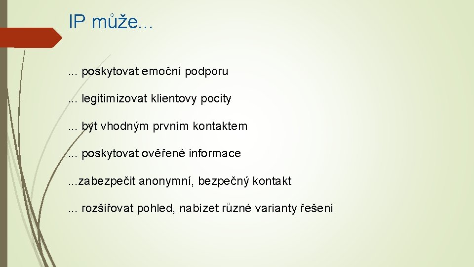 IP může. . . poskytovat emoční podporu. . . legitimizovat klientovy pocity. . .