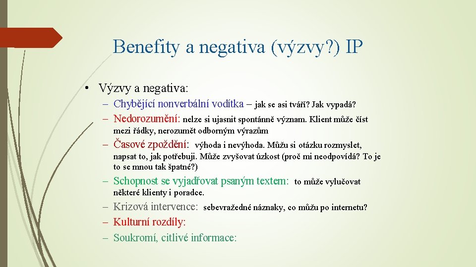 Benefity a negativa (výzvy? ) IP • Výzvy a negativa: – Chybějící nonverbální vodítka