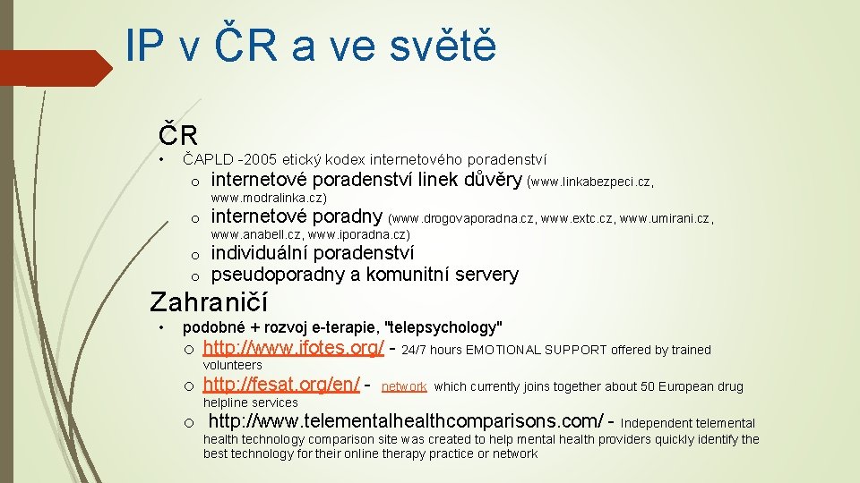 IP v ČR a ve světě ČR • ČAPLD 2005 etický kodex internetového poradenství