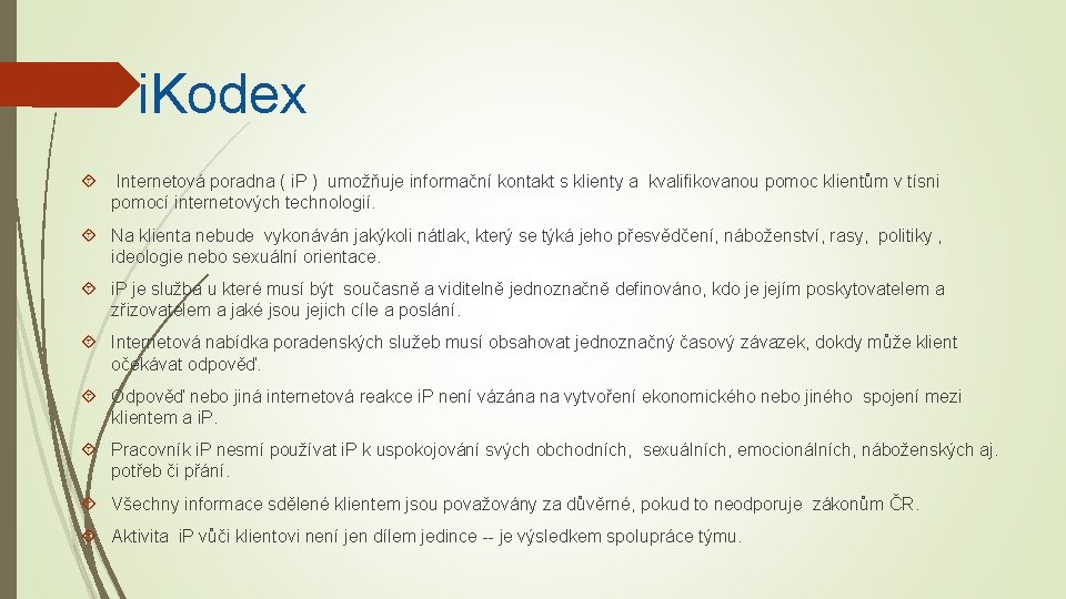 i. Kodex Internetová poradna ( i. P ) umožňuje informační kontakt s klienty a