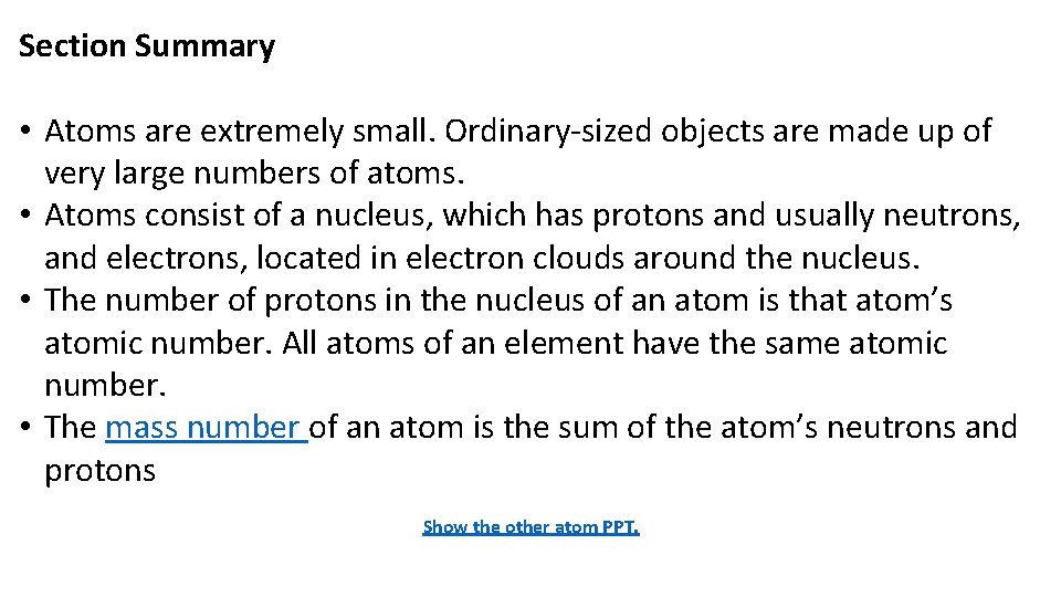 Section Summary • Atoms are extremely small. Ordinary-sized objects are made up of very