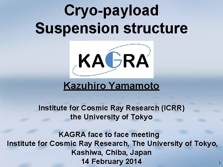 Cryo-payload Suspension structure Kazuhiro Yamamoto Institute for Cosmic Ray Research (ICRR) the University of