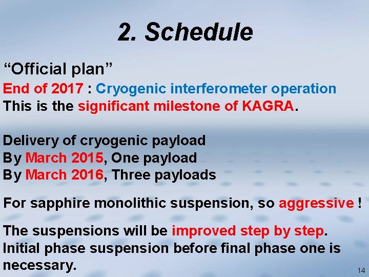 2. Schedule “Official plan” End of 2017 : Cryogenic interferometer operation This is the