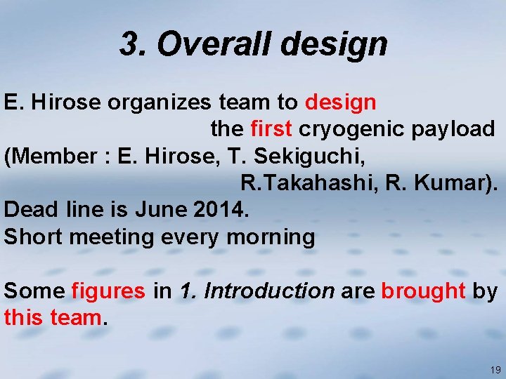 3. Overall design E. Hirose organizes team to design the first cryogenic payload (Member
