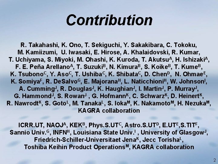 Contribution R. Takahashi, K. Ono, T. Sekiguchi, Y. Sakakibara, C. Tokoku, M. Kamiizumi, U.