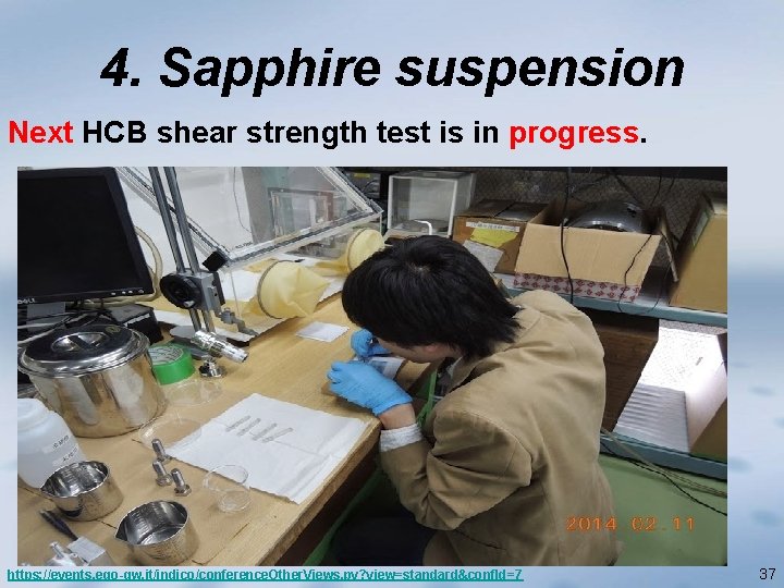 4. Sapphire suspension Next HCB shear strength test is in progress. https: //events. ego-gw.