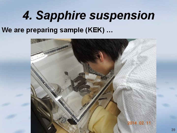 4. Sapphire suspension We are preparing sample (KEK) … 39 