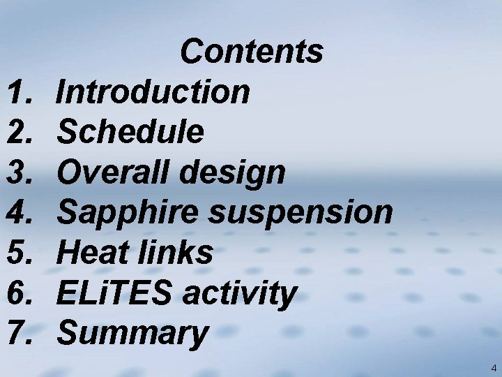 1. 2. 3. 4. 5. 6. 7. Contents Introduction Schedule Overall design Sapphire suspension