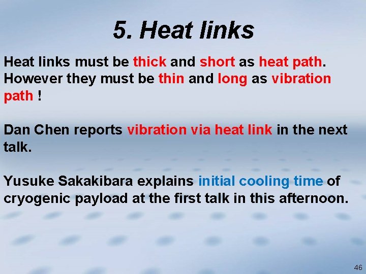 5. Heat links must be thick and short as heat path. However they must