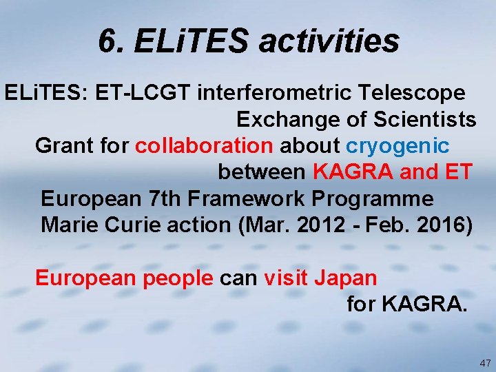 6. ELi. TES activities ELi. TES: ET-LCGT interferometric Telescope Exchange of Scientists Grant for