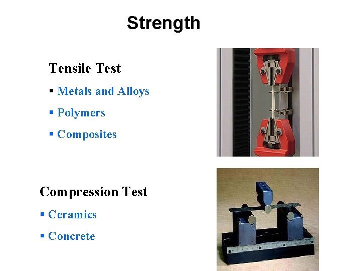 Strength Tensile Test § Metals and Alloys § Polymers § Composites Compression Test § Strength Tensile Test § Metals and Alloys § Polymers § Composites Compression Test §