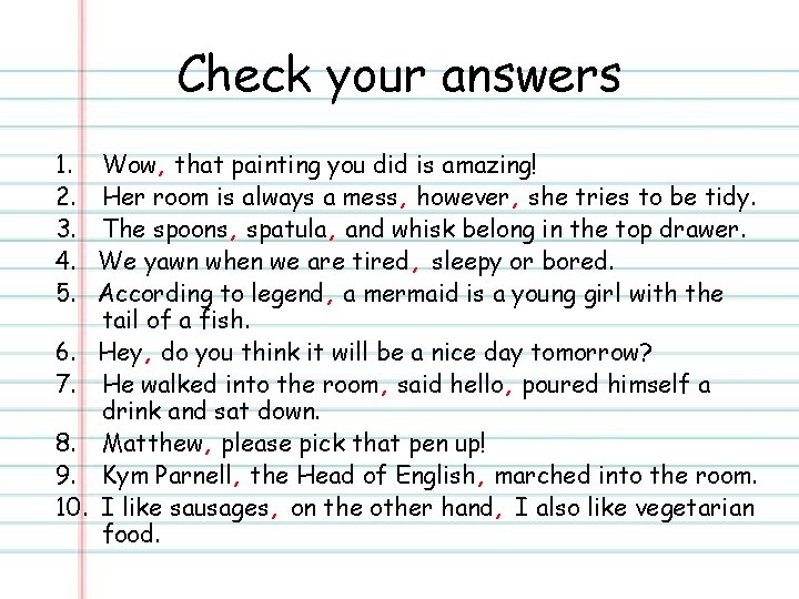 Check your answers 1. Wow, that painting you did is amazing! 2. Her room