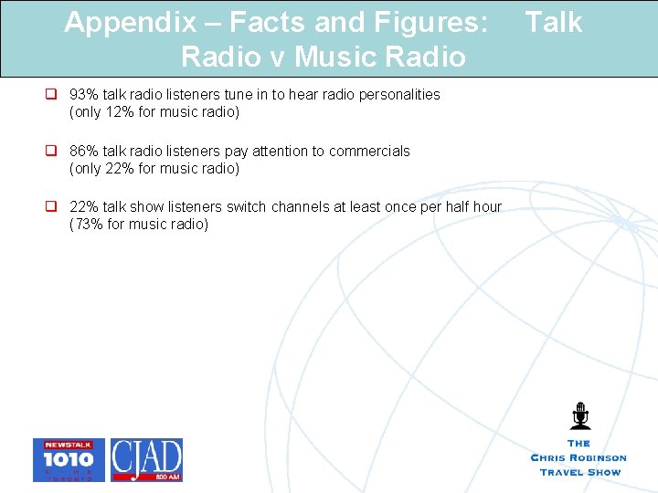 Appendix – Facts and Figures: Radio v Music Radio q 93% talk radio listeners Appendix – Facts and Figures: Radio v Music Radio q 93% talk radio listeners