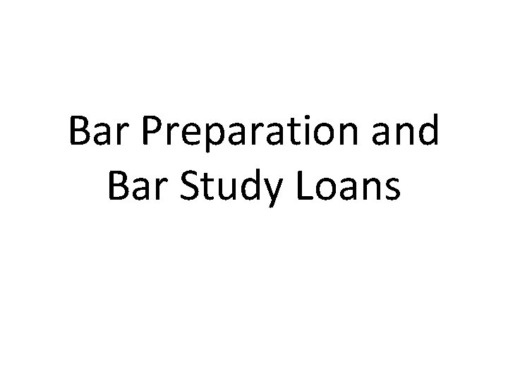 Bar Preparation and Bar Study Loans 